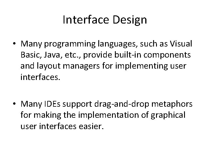 Interface Design • Many programming languages, such as Visual Basic, Java, etc. , provide