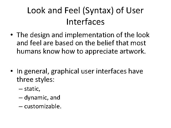 Look and Feel (Syntax) of User Interfaces • The design and implementation of the