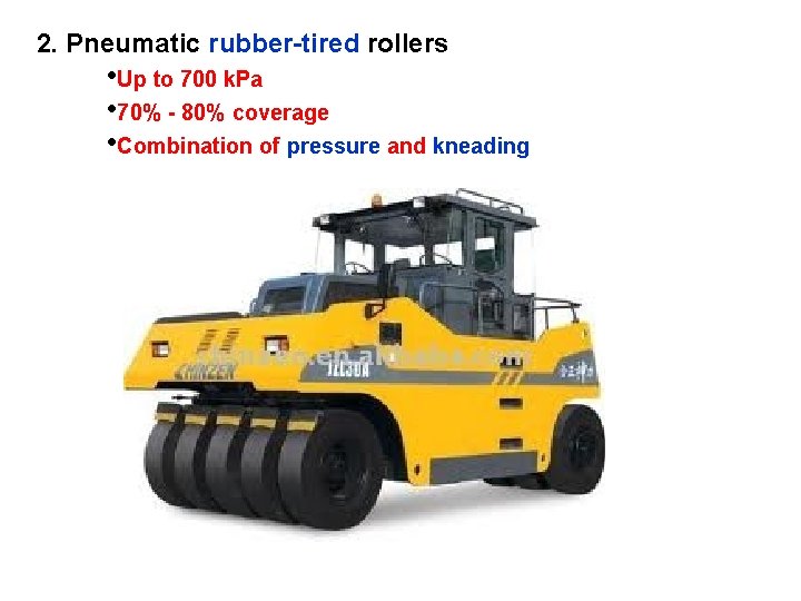 2. Pneumatic rubber-tired rollers • Up to 700 k. Pa • 70% - 80%