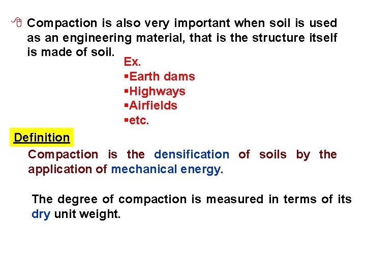 8 Compaction is also very important when soil is used as an engineering material,