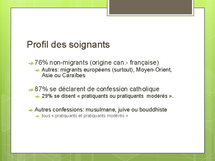 Profil des soignants 76% non-migrants (origine can. - française) Autres: migrants européens (surtout), Moyen-Orient,