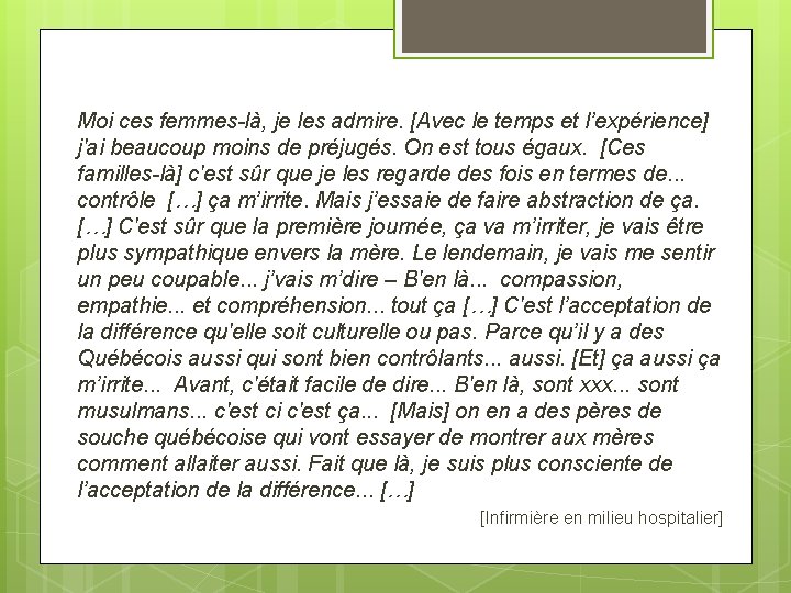 Moi ces femmes-là, je les admire. [Avec le temps et l’expérience] j'ai beaucoup moins