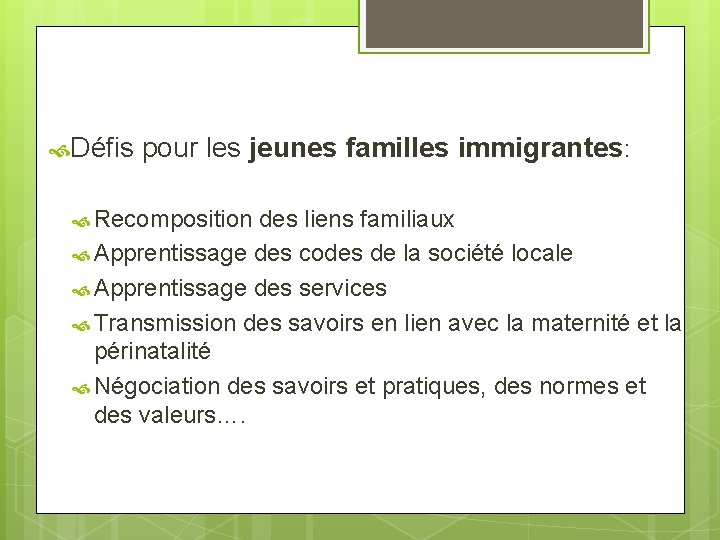  Défis pour les jeunes familles immigrantes: Recomposition des liens familiaux Apprentissage des codes