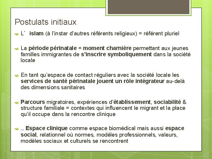 Postulats initiaux L’islam (à l’instar d’autres référents religieux) = référent pluriel La période périnatale