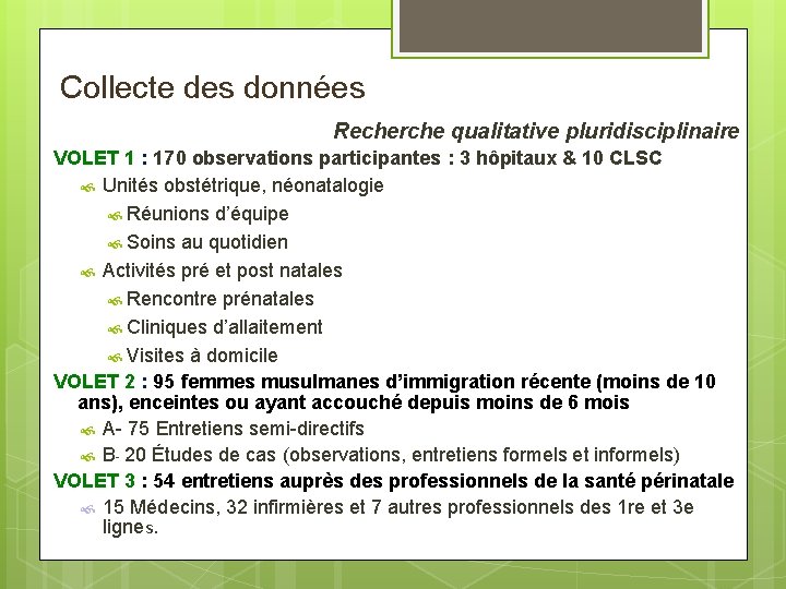 Collecte des données Recherche qualitative pluridisciplinaire VOLET 1 : 170 observations participantes : 3