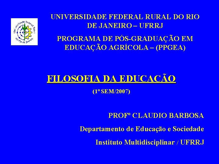 UNIVERSIDADE FEDERAL RURAL DO RIO DE JANEIRO – UFRRJ PROGRAMA DE PÓS-GRADUAÇÃO EM EDUCAÇÃO