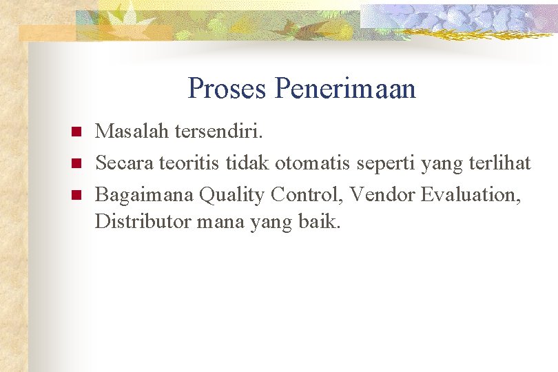 Proses Penerimaan n Masalah tersendiri. Secara teoritis tidak otomatis seperti yang terlihat Bagaimana Quality