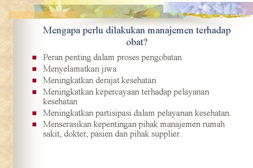 Mengapa perlu dilakukan manajemen terhadap obat? n n n Peran penting dalam proses pengobatan