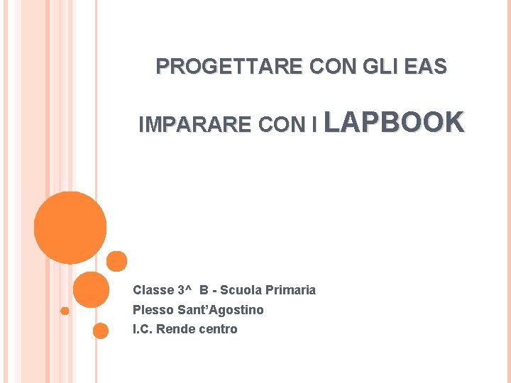 PROGETTARE CON GLI EAS IMPARARE CON I LAPBOOK Classe 3^ B - Scuola Primaria