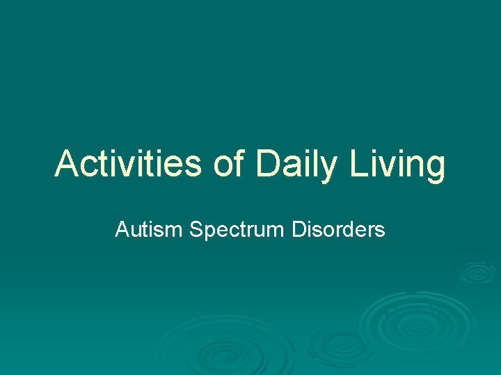 Activities of Daily Living Autism Spectrum Disorders 