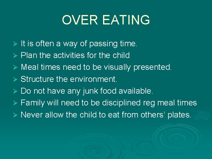 OVER EATING It is often a way of passing time. Ø Plan the activities