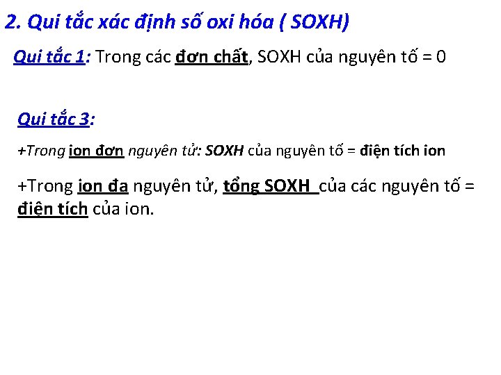 2. Qui tắc xác định số oxi hóa ( SOXH) Qui tắc 1: Trong