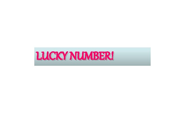 LUCKY NUMBER! 