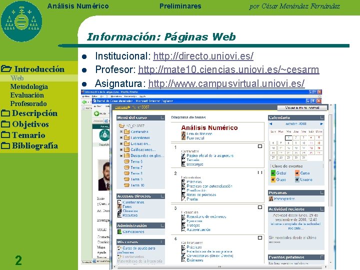 Análisis Numérico Preliminares por César Menéndez Fernández Información: Páginas Web l Introducción Web Metodología