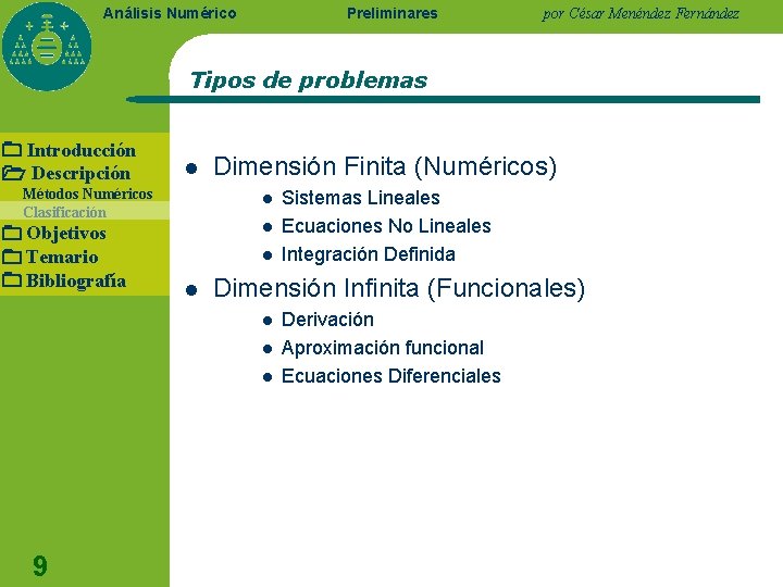 Preliminares Análisis Numérico por César Menéndez Fernández Tipos de problemas Introducción Descripción l Métodos