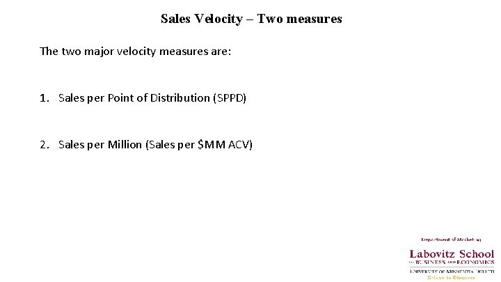 Sales Velocity – Two measures The two major velocity measures are: 1. Sales per