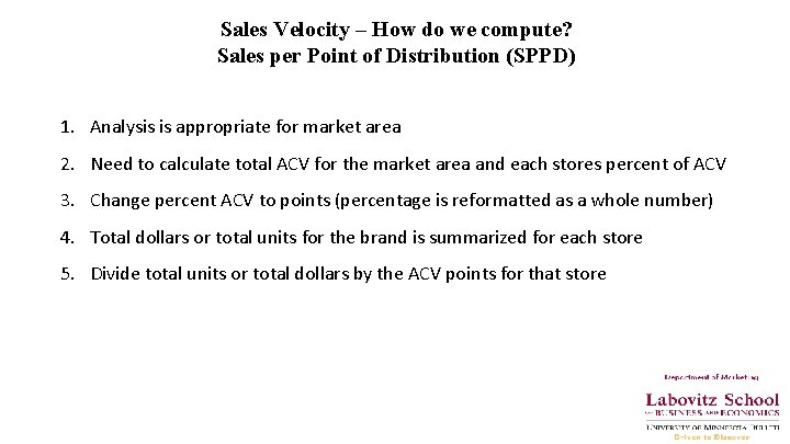 Sales Velocity – How do we compute? Sales per Point of Distribution (SPPD) 1.