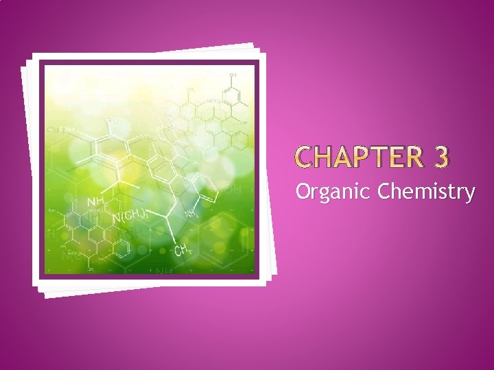 CHAPTER 3 Organic Chemistry 