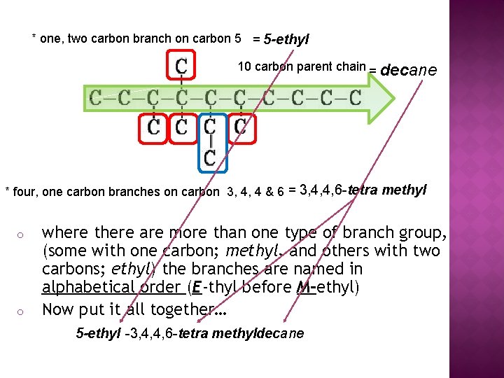 * one, two carbon branch on carbon 5 = 5 -ethyl 10 carbon parent