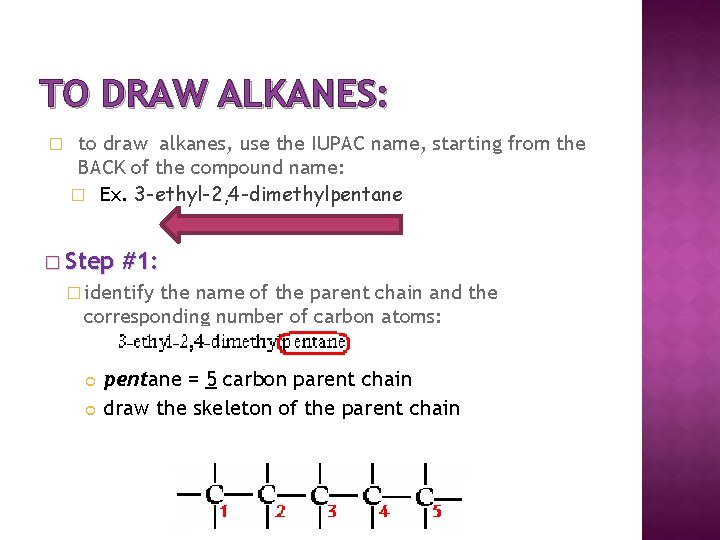 TO DRAW ALKANES: � to draw alkanes, use the IUPAC name, starting from the