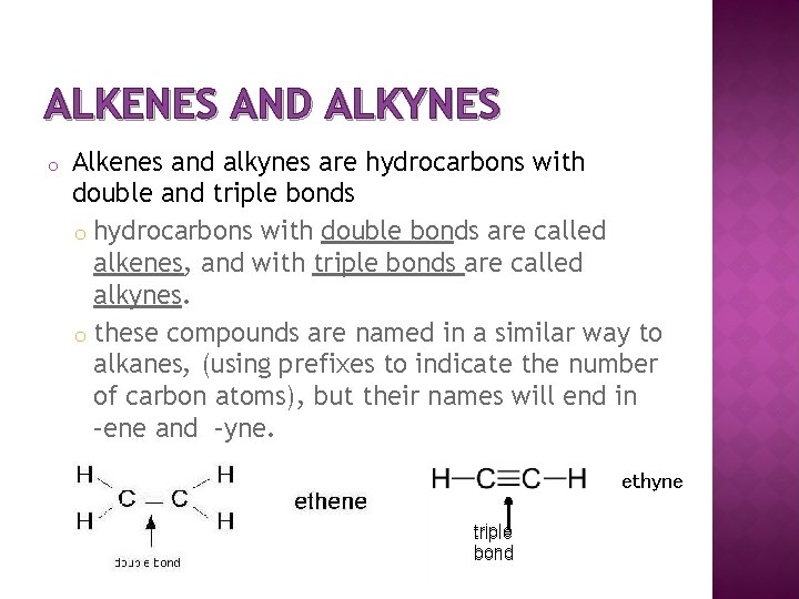 ALKENES AND ALKYNES o Alkenes and alkynes are hydrocarbons with double and triple bonds