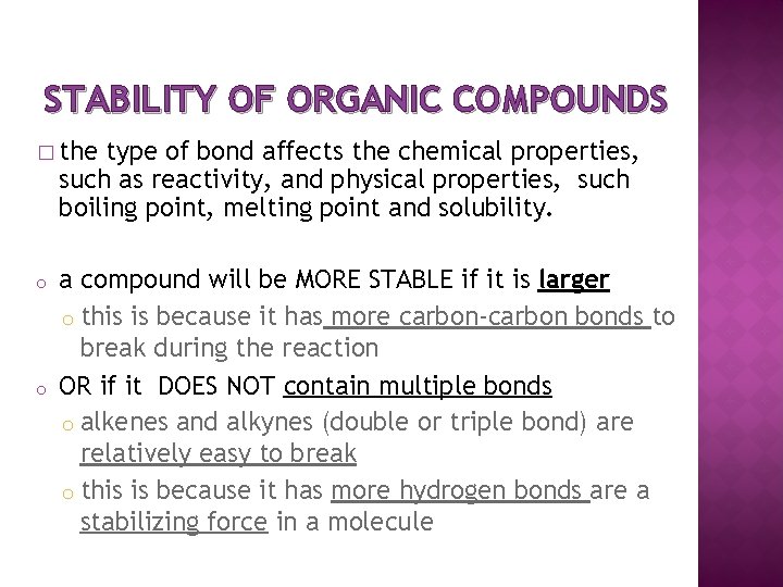 STABILITY OF ORGANIC COMPOUNDS � the type of bond affects the chemical properties, such