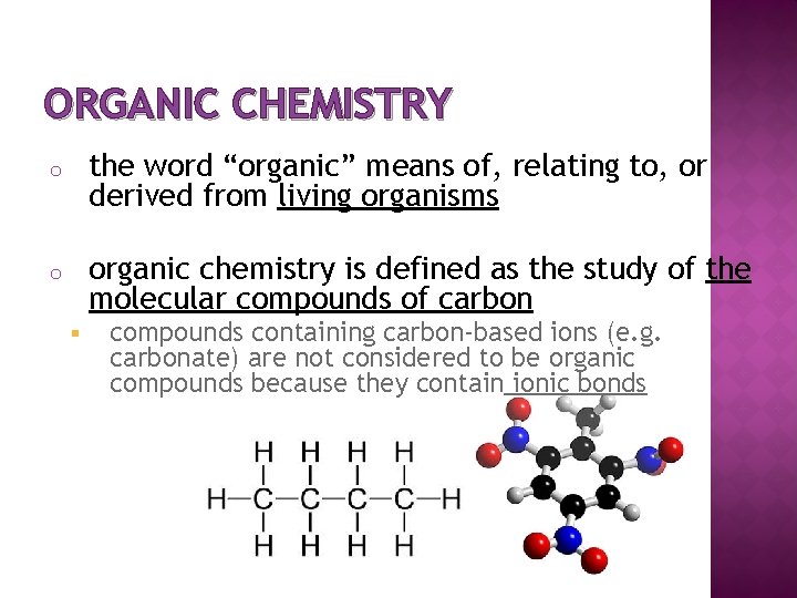 ORGANIC CHEMISTRY o the word “organic” means of, relating to, or derived from living