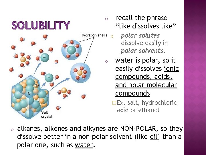 SOLUBILITY recall the phrase “like dissolves like” o o o polar solutes dissolve easily