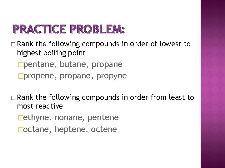 PRACTICE PROBLEM: � Rank the following compounds in order of lowest to highest boiling