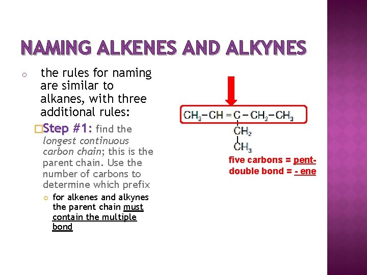 NAMING ALKENES AND ALKYNES o the rules for naming are similar to alkanes, with