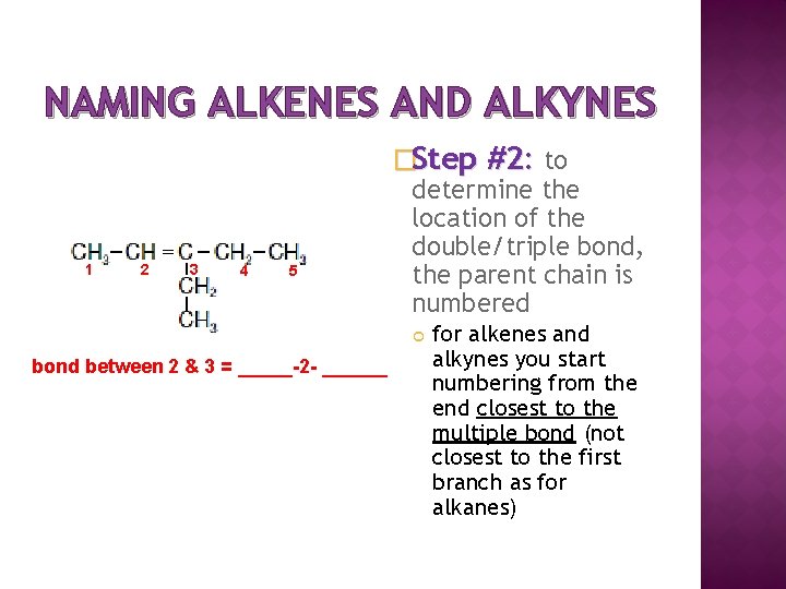 NAMING ALKENES AND ALKYNES 1 2 3 4 5 �Step #2: to determine the