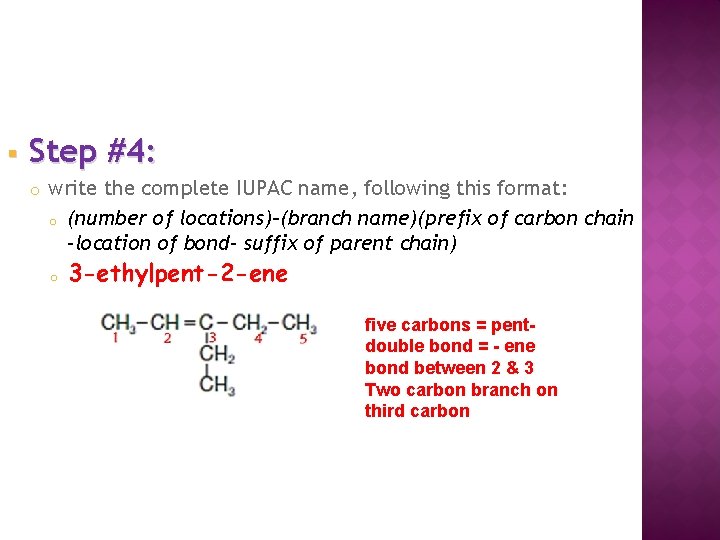 § Step #4: o write the complete IUPAC name, following this format: o (number