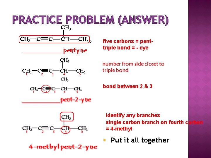 PRACTICE PROBLEM (ANSWER) five carbons = penttriple bond = - eye bond between 2