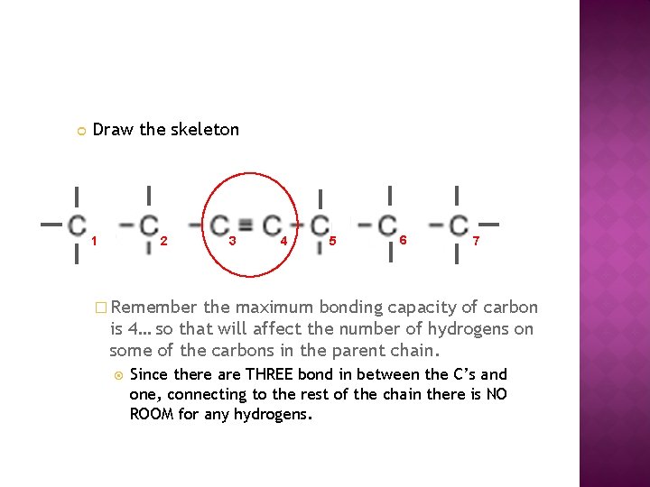  Draw the skeleton 2 1 3 4 5 6 7 � Remember the