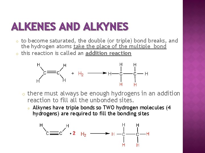 ALKENES AND ALKYNES to become saturated, the double (or triple) bond breaks, and the