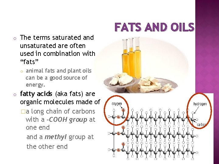 o The terms saturated and unsaturated are often used in combination with “fats” o