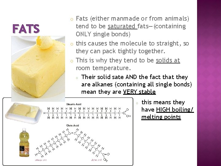 FATS Fats (either manmade or from animals) tend to be saturated fats—(containing ONLY single