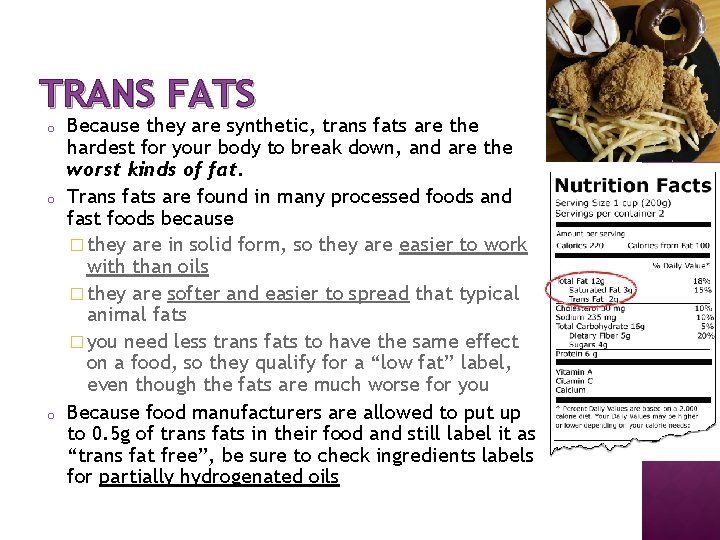 TRANS FATS o o o Because they are synthetic, trans fats are the hardest