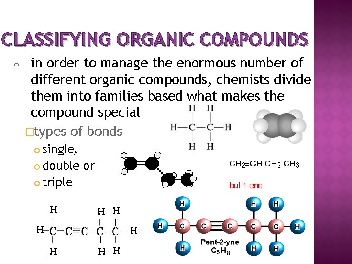 CLASSIFYING ORGANIC COMPOUNDS o in order to manage the enormous number of different organic