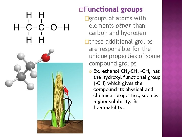 � Functional groups �groups of atoms with elements other than carbon and hydrogen �these