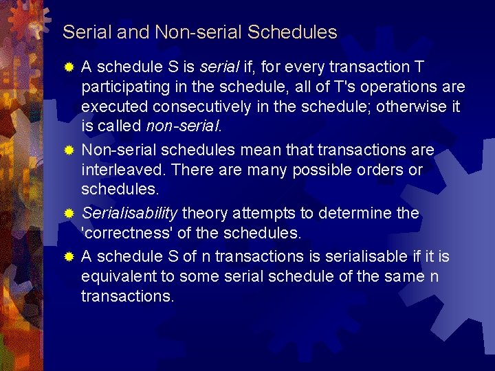 Serial and Non-serial Schedules A schedule S is serial if, for every transaction T