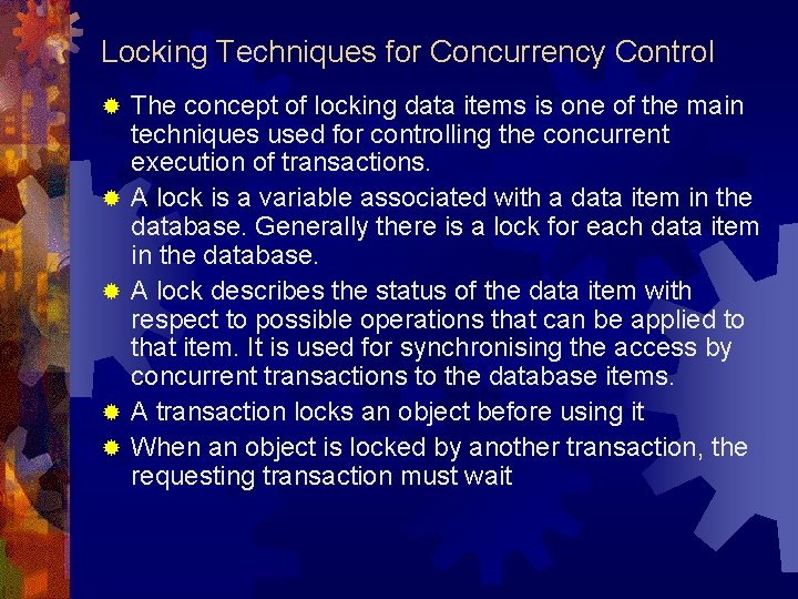 Locking Techniques for Concurrency Control ® ® ® The concept of locking data items