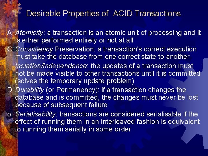 Desirable Properties of ACID Transactions A Atomicity: a transaction is an atomic unit of
