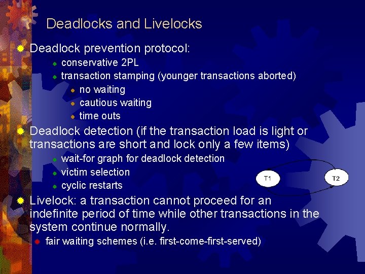 Deadlocks and Livelocks ® Deadlock prevention protocol: ® ® ® Deadlock detection (if the