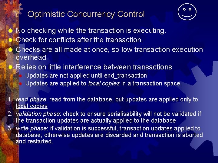 Optimistic Concurrency Control No checking while the transaction is executing. ® Check for conflicts