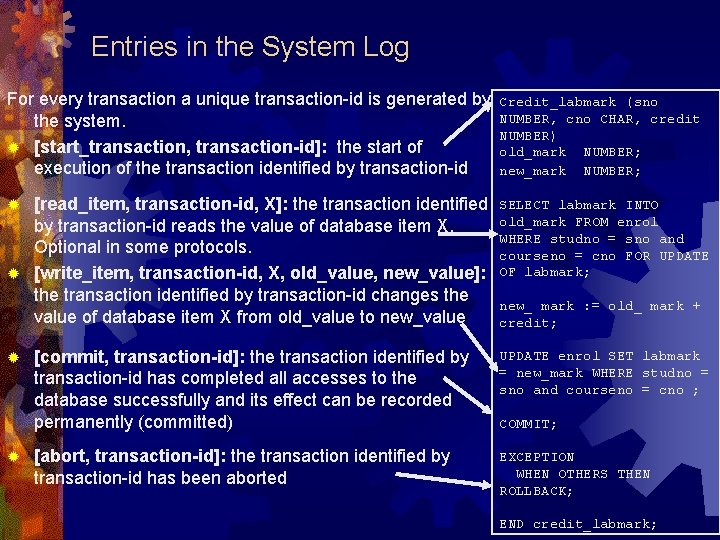 Entries in the System Log For every transaction a unique transaction-id is generated by