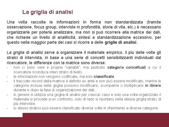 La griglia di analisi Una volta raccolte le informazioni in forma non standardizzata (tramite