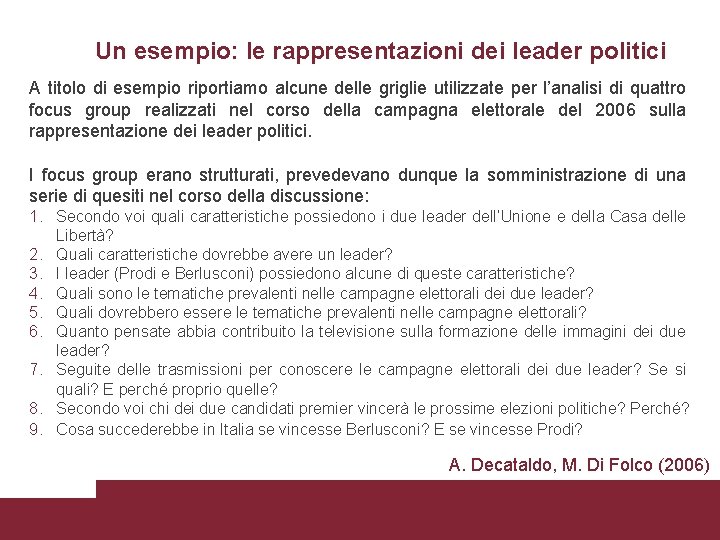Un esempio: le rappresentazioni dei leader politici A titolo di esempio riportiamo alcune delle