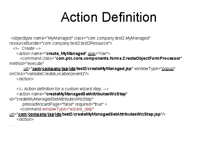 Action Definition <objecttype name=“My. Managed" class="com. company. test 2. My. Managed" resource. Bundle="com. company.