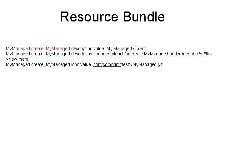 Resource Bundle My. Managed. create_My. Managed. description. value=My Managed Object My. Managed. create_My. Managed.